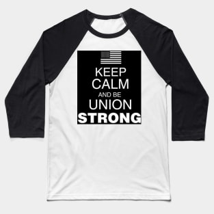 Keep clam and be Union Strong Baseball T-Shirt